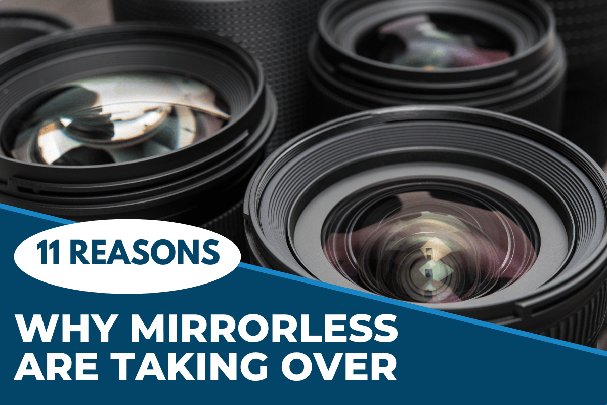 Why Mirrorless Cameras are Taking Over