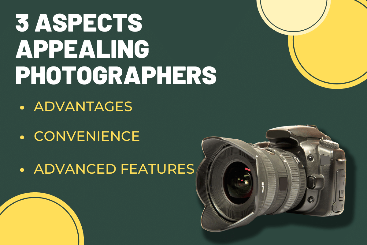 3 Aspects of Digital Camera Appealing Photographers